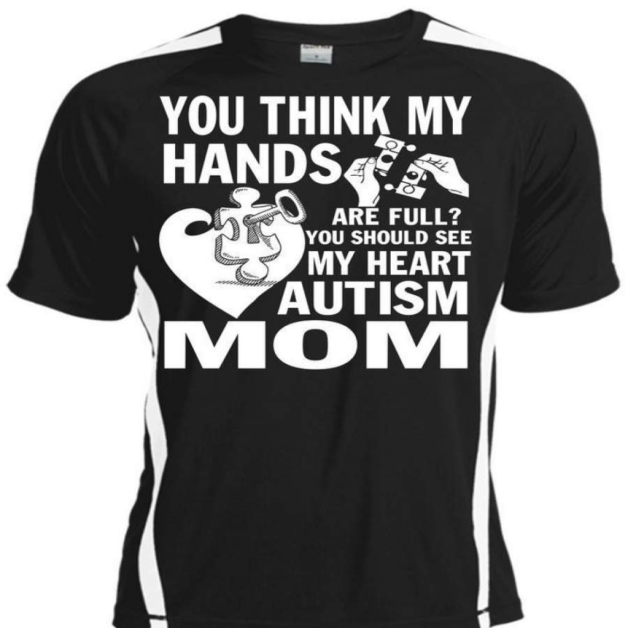 You Think My Hands Are Full T Shirt, My Heart Autism Mom T Shirt, Cool Shirt