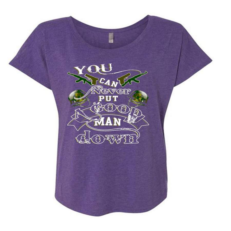 You Can Never Put A Good Man Down T Shirt, Being A Veteran T Shirt, Cool Shirt (Ladies’ Triblend Dolman Sleeve)