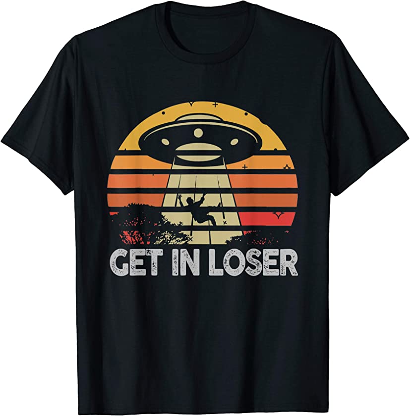 Vintage Retro Get In Loser Alien Love-r Dad Mom, Boy Girl T-Shirt