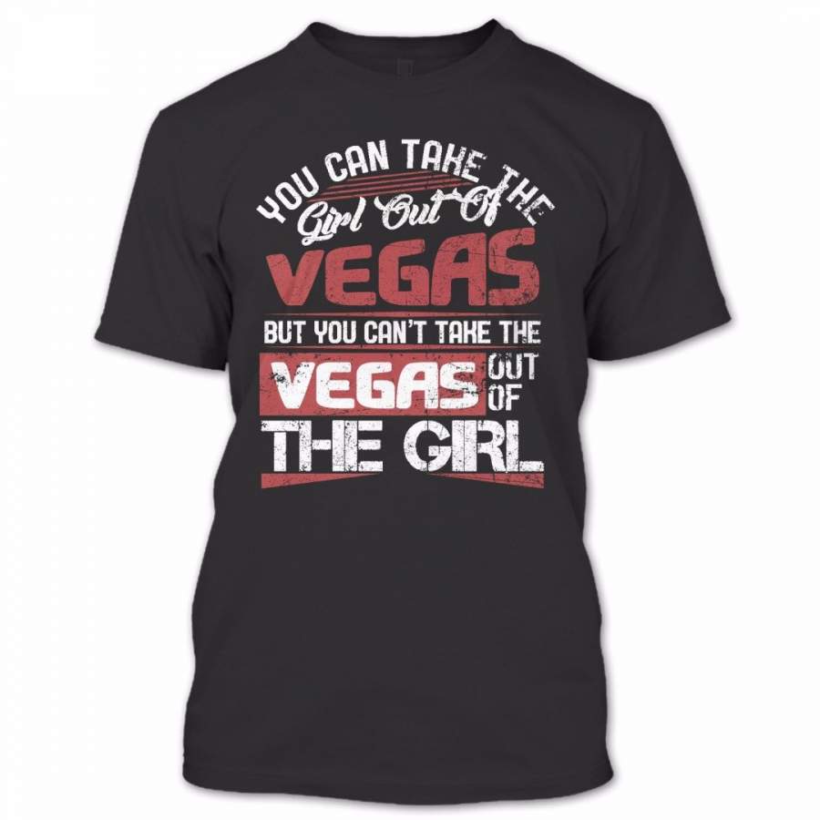 You Can’t Take The Vegas Out Of Girl Shirt, Vegas Lover Shirt, Cool Shirt