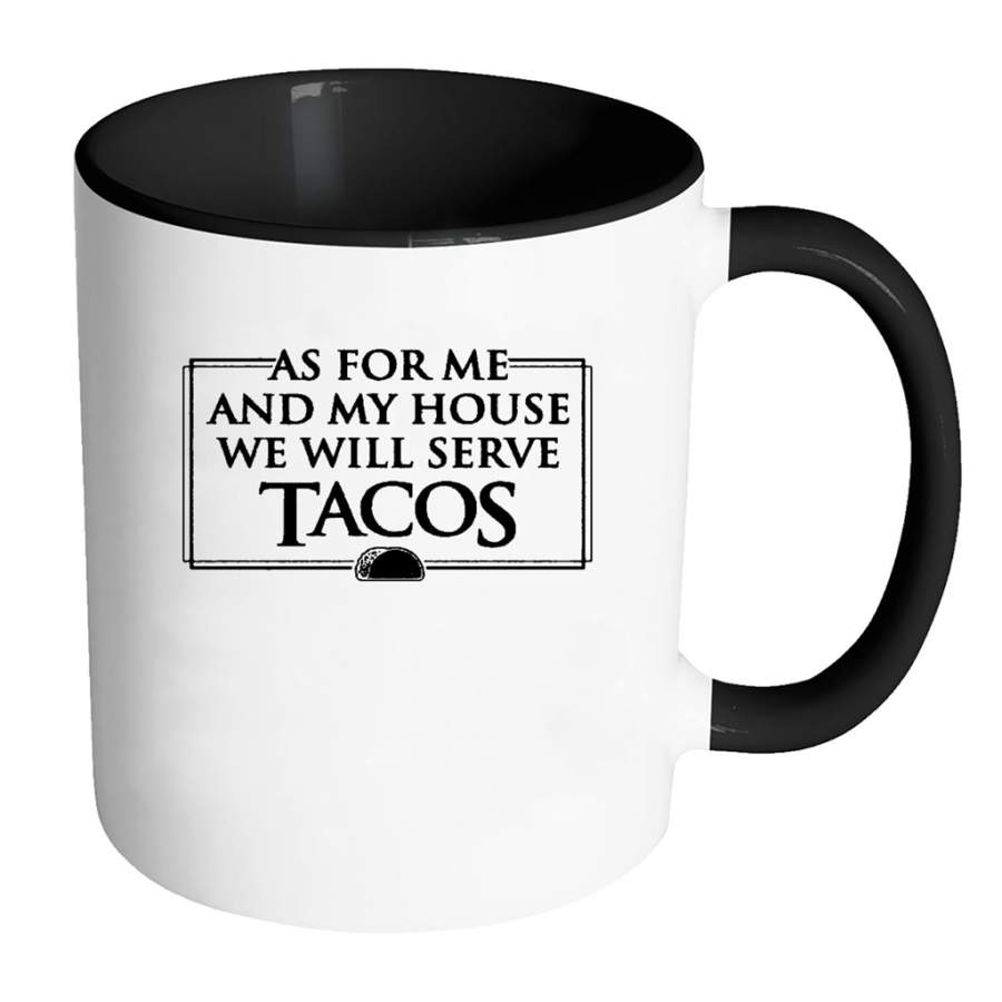 As For Me And My House We Will Serve Tacos – Full-Wrap Coffee Colors Accent Mug