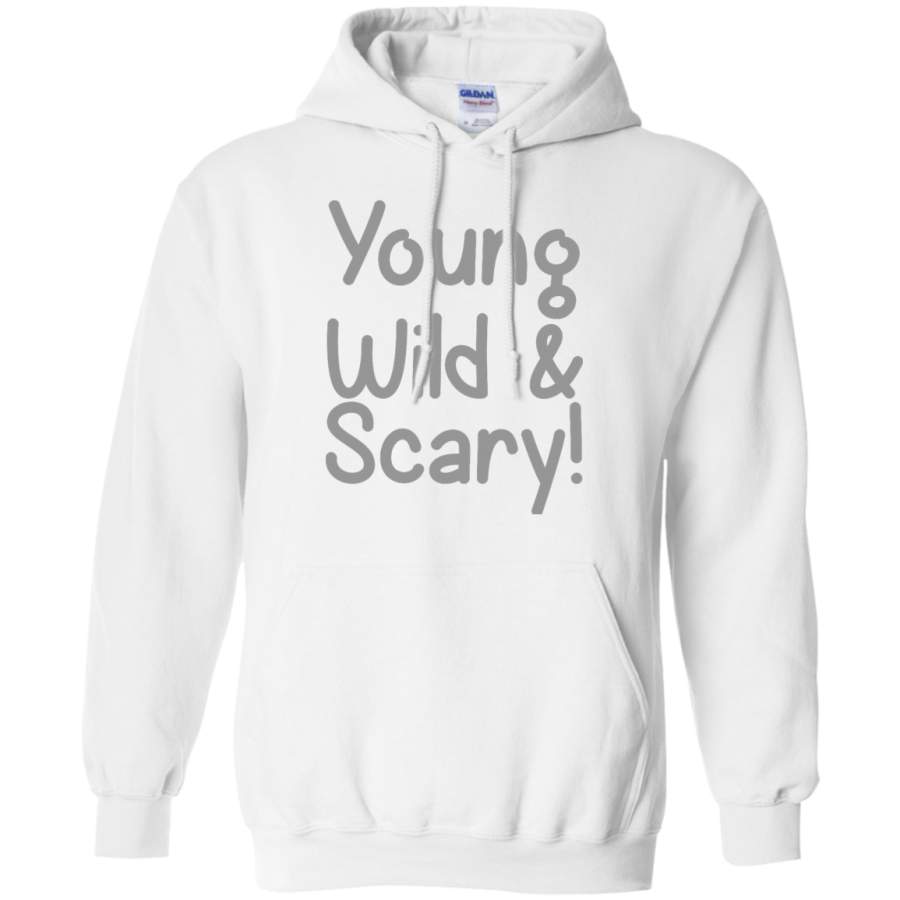 Young Wild & Scary Pullover Hoodie 8 oz