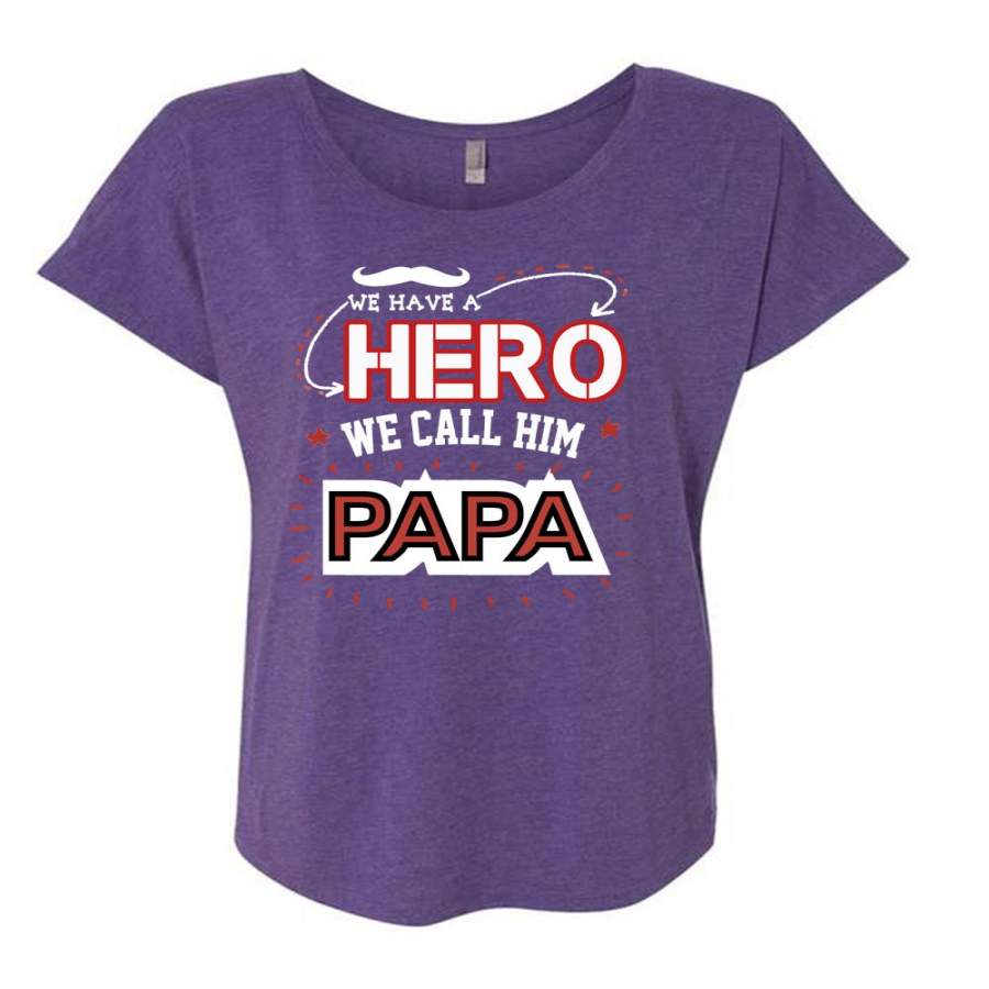 We Call Him Papa T Shirt, I Love Daddy T Shirt, Cool Shirt (Ladies’ Triblend Dolman Sleeve)