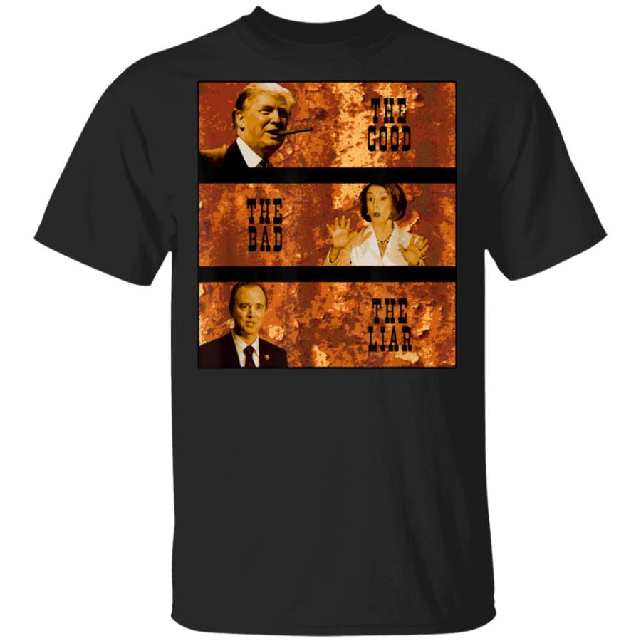 GOOD BAD LIAR Dumb Democrats Anti Adam Schiff Nancy Pelosi TShirt