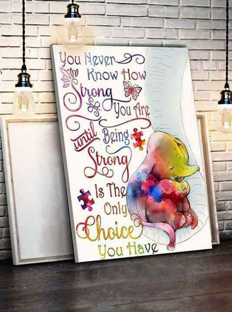 Autism Elephant You Never Know How Strong You Are Poster Canvas