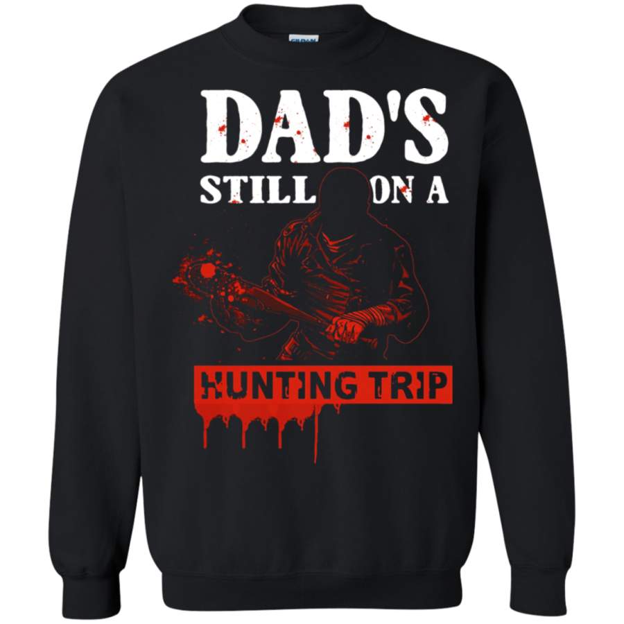 AGR Dad_s Still On A Hunting Trip The Walking Dead Sweatshirt