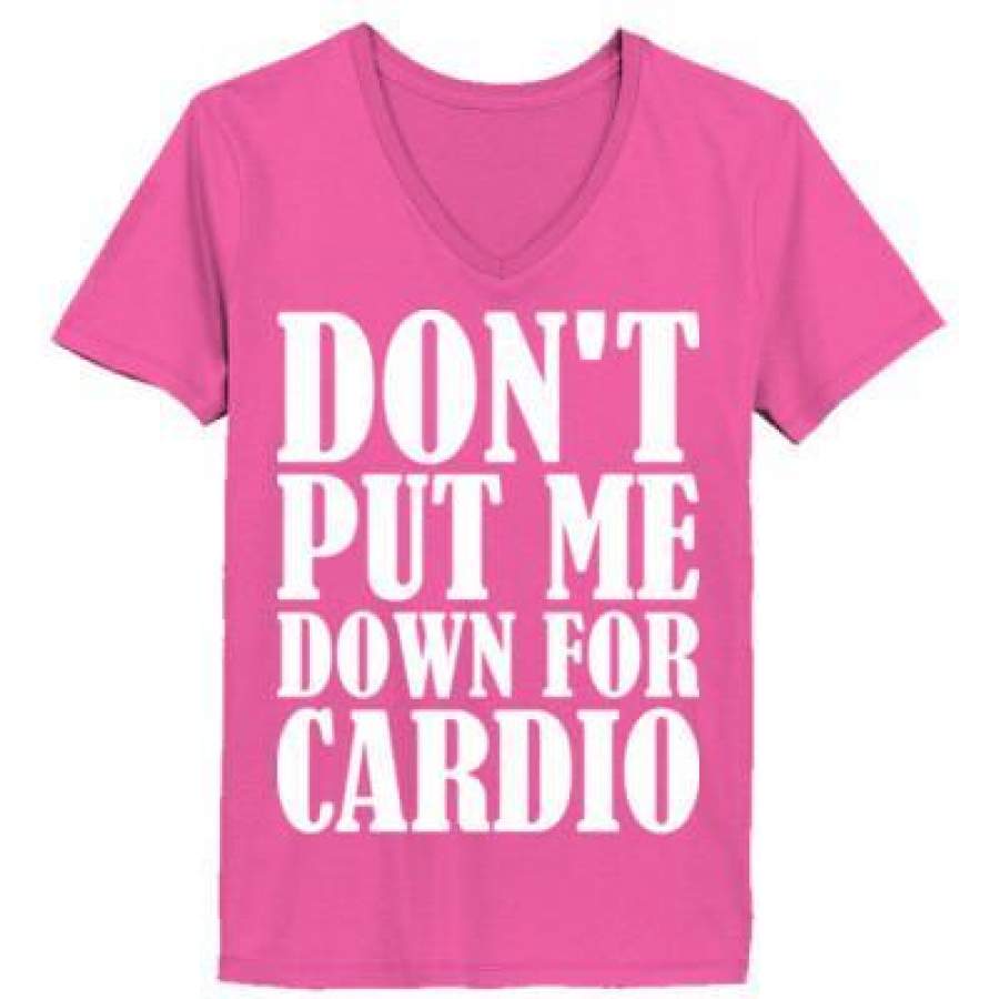 AGR Donot Put Me Down For Cardio – Ladies’ V-Neck T-Shirt