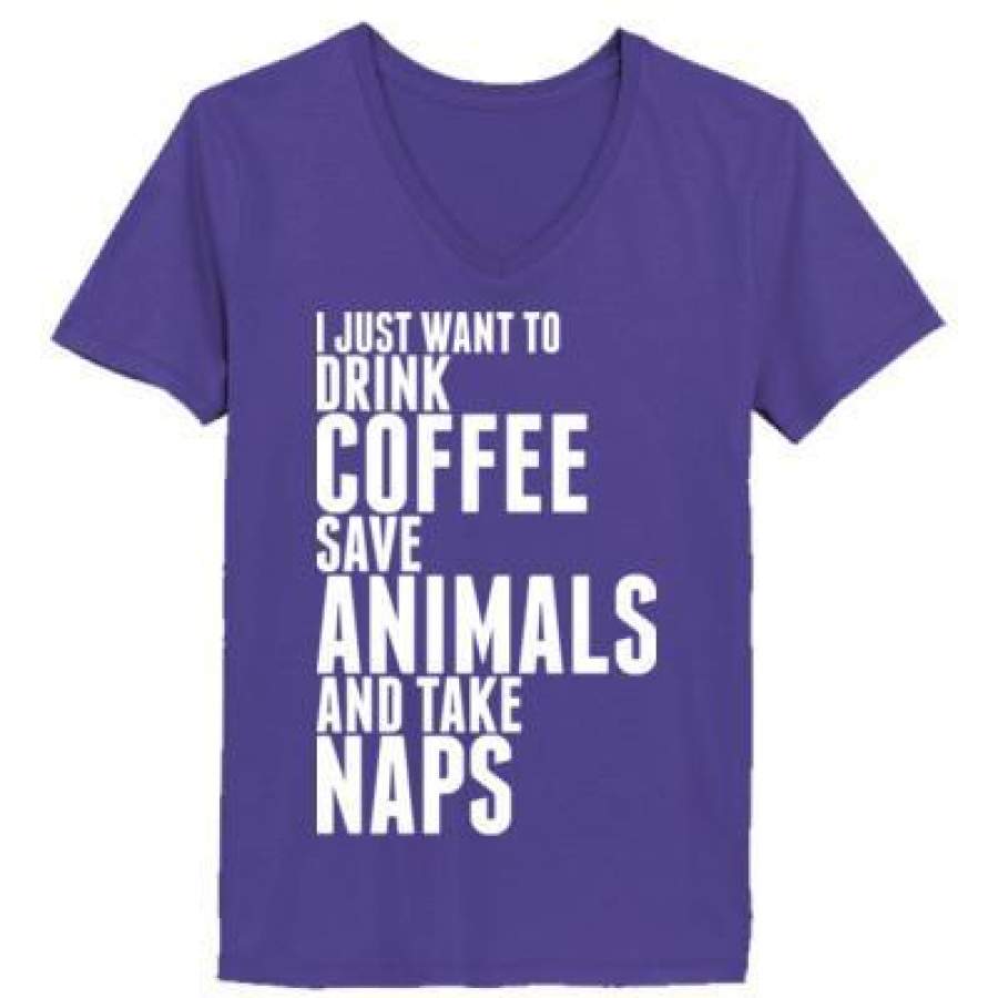 AGR I Just Want To Drink Coffee Save Animals And Take Naps – Ladies’ V-Neck T-Shirt