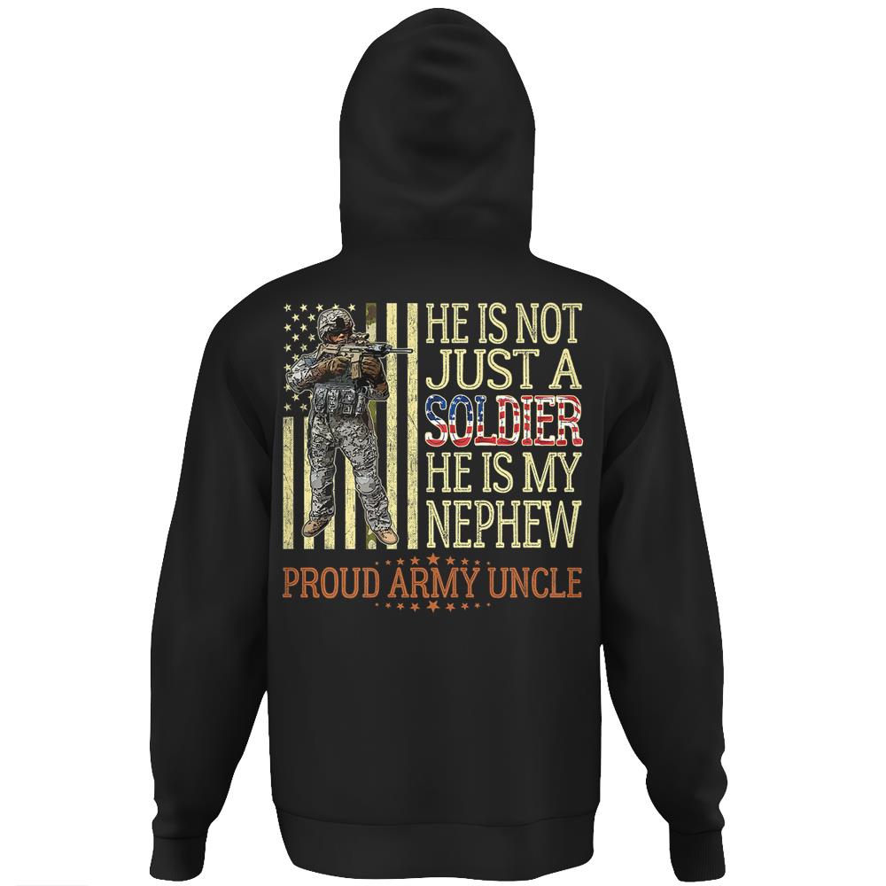 Mens He Is Not Just A Soldier He Is My Nephew – Proud Army Uncle Hoodie Print On Back