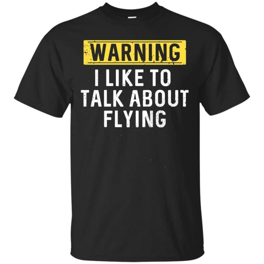 AGR I Like To Talk About Flying Tshirt  Funny Pilot Aviation Jaq T-shirt