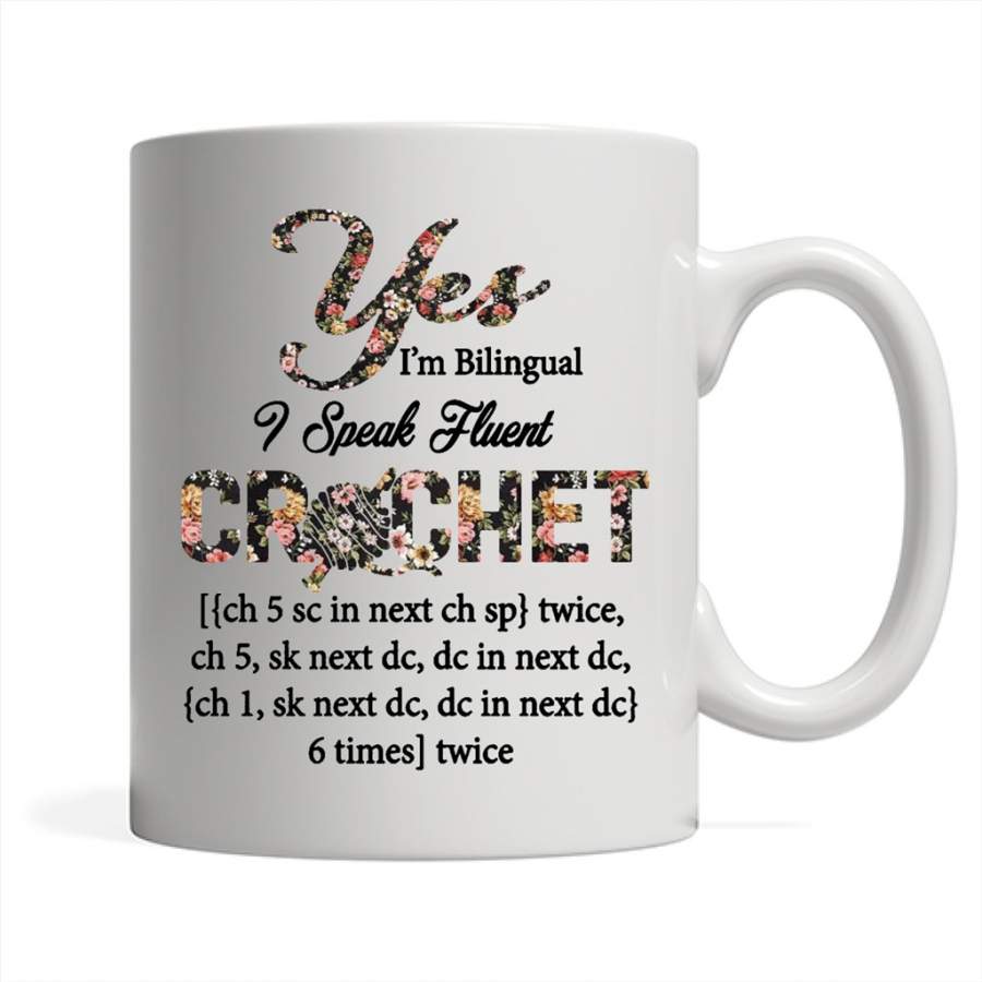 Yes I’m Bilingual I Speak Fluent Crochet, Floral Design – Full-Wrap Coffee White Mug