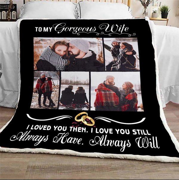 Personalized To My Gorgeous Wife I Loved You Then I Love You Still – Blanket Gst