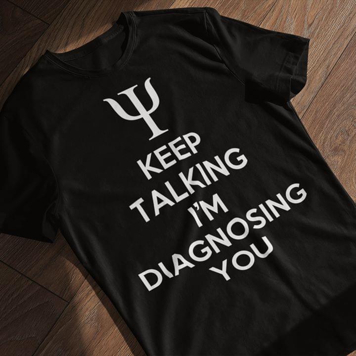 Keep Talking I’m Diagnosing You Standard Men T-shirt