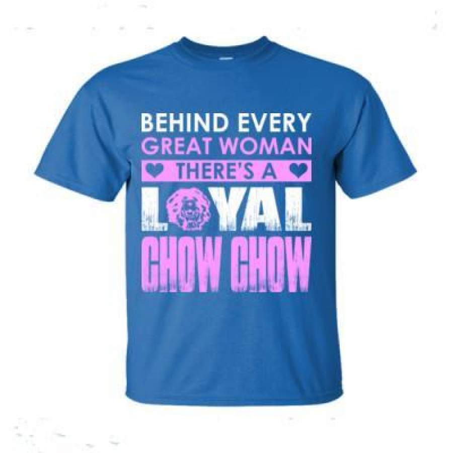 AGR Behind Every Great Woman Theres A Loyal Chow Chow – Ultra-Cotton T-Shirt