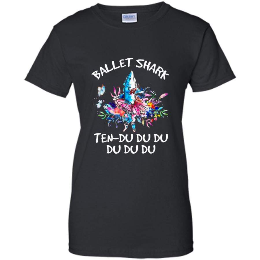 Ballet Shark Ten-Du Du Du Du – Gildan Women Shirt