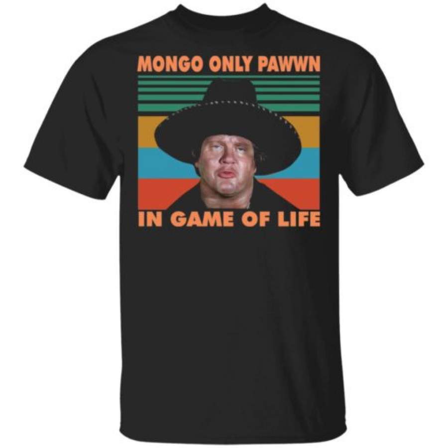 Mongo Only Pawn In Game Of Life T-Shirt