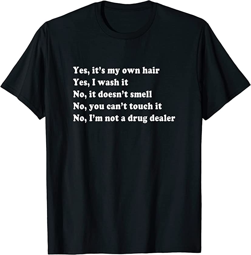 Yes, It’s My Own Hair Dreadlocks Afro Natural Hair Melanin T-Shirt