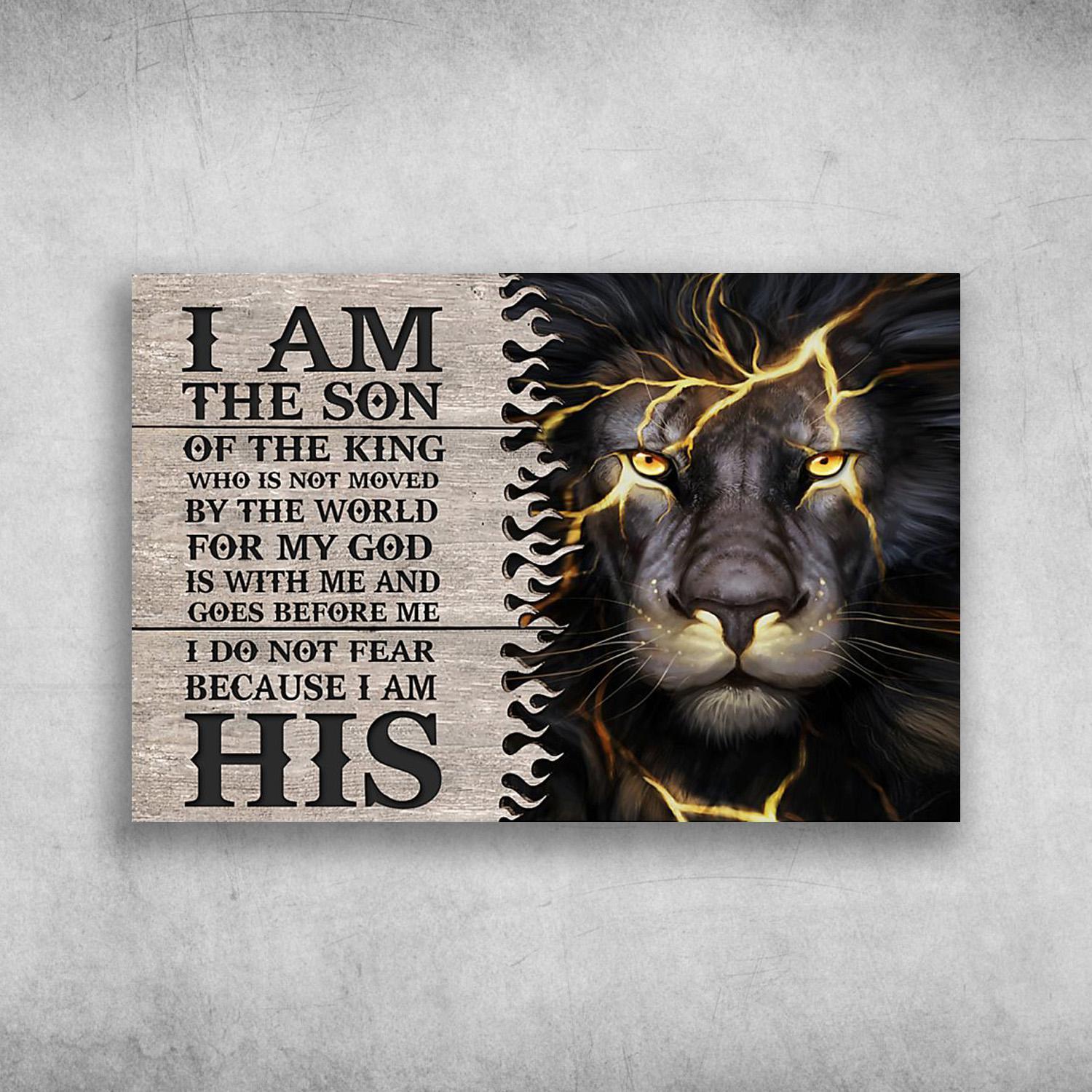 The Lion I Am The Son Of The King, Who Is Not Moved By The World Poster Print Wall Art Canvas Wall Decor