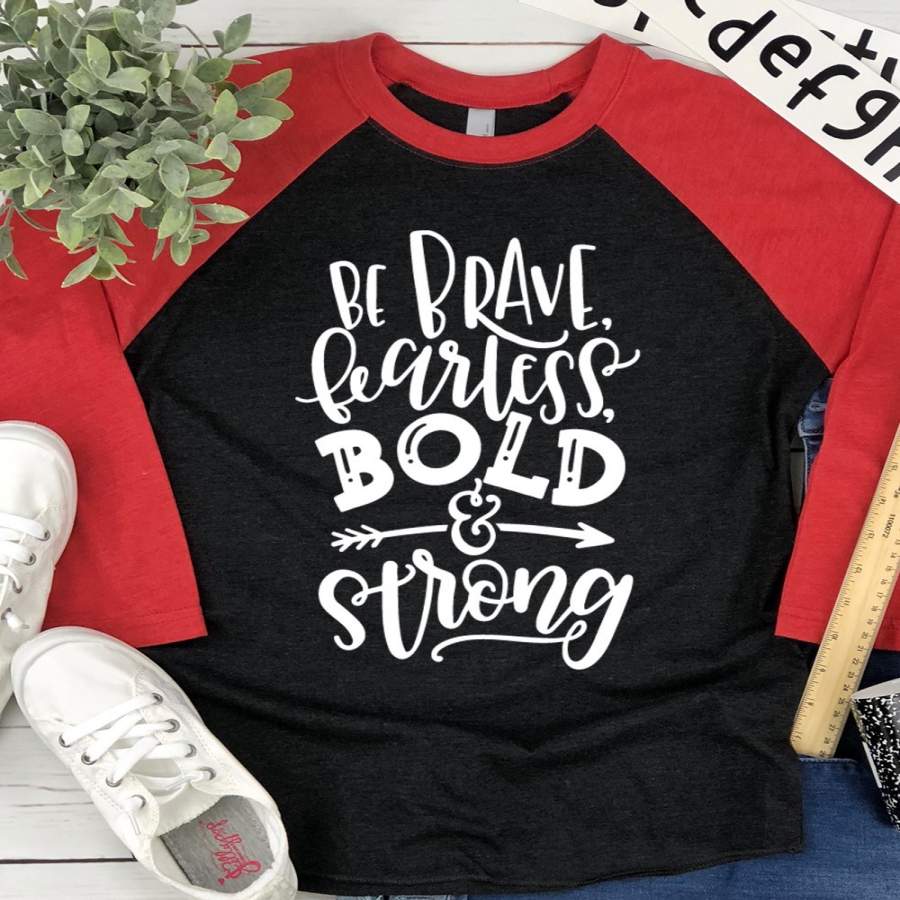 Brave, Fearless, Bold & Strong Raglan Baseball Tee