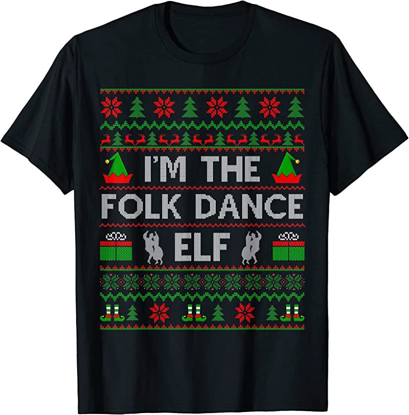 Ugly Christmas Sweater Style I’m The Folk Dance Elf Xmas T-Shirt