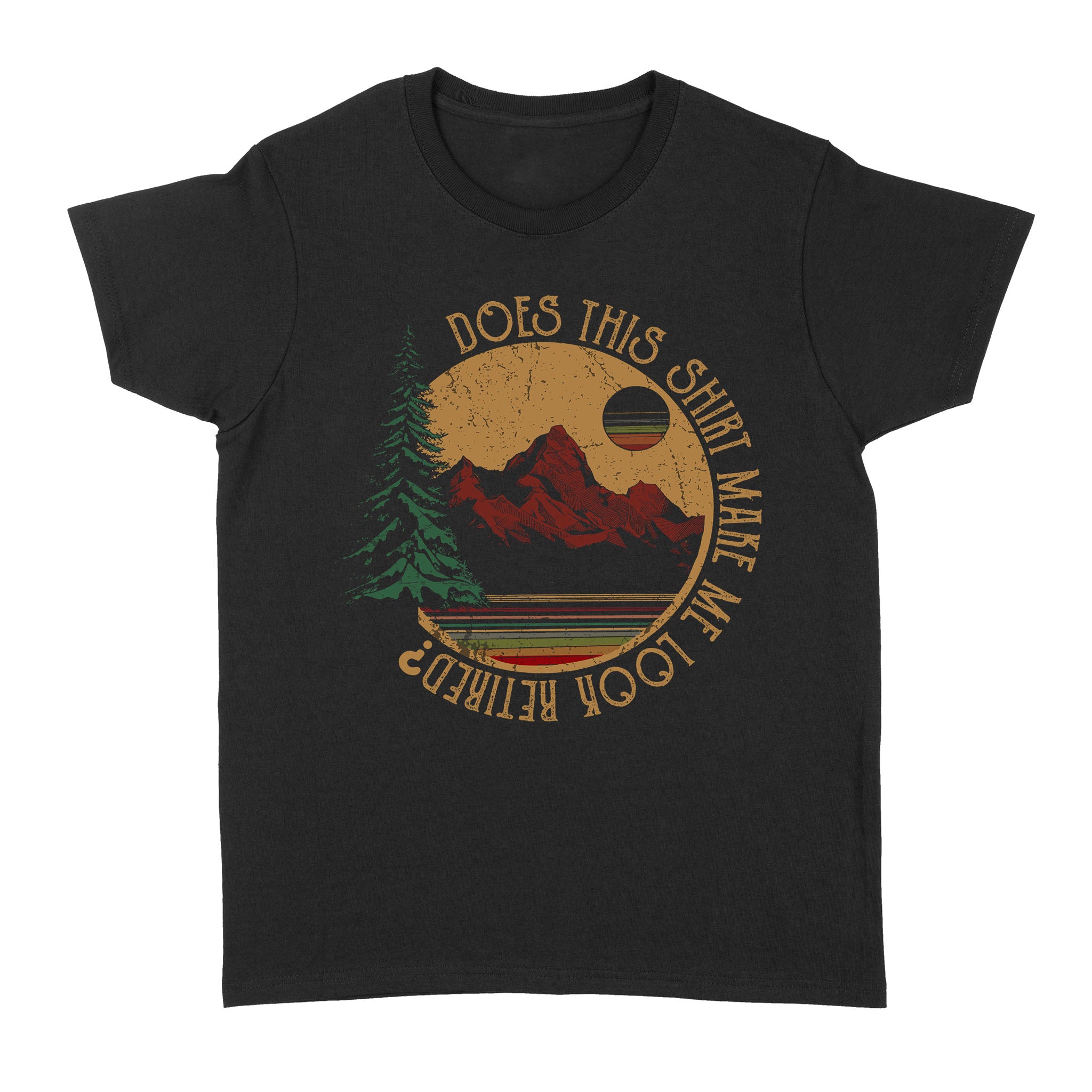 Does This Shirt Make Me Look Retired Moutain Climbing Hiking Retro Vintage Retire Retirement – Standard Women’s T-shirt