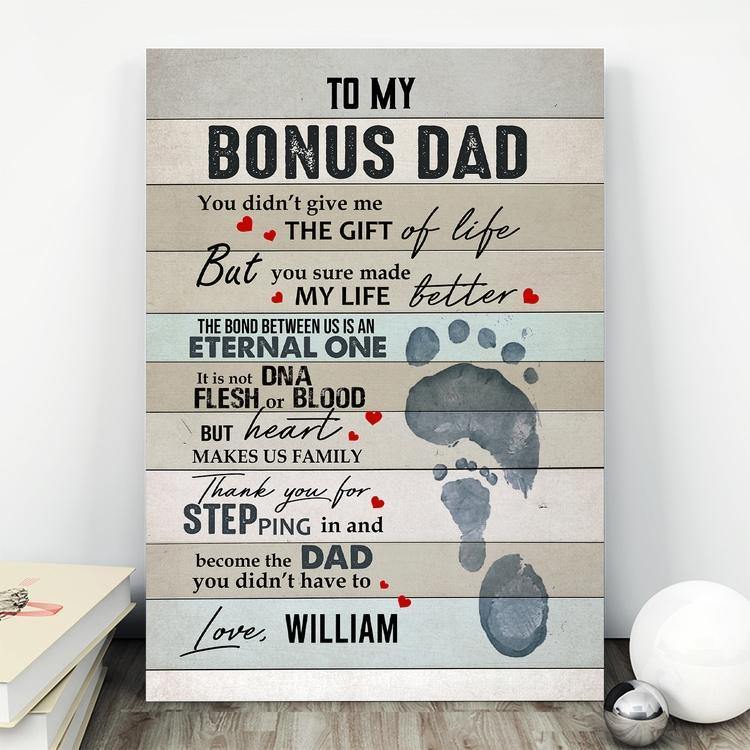 [Personalized Name] To My Bonus Dad You Didn’T Give Me The Gift Of Life – Best Idea Gift For Father’S Day, Gift For Home Decor, Gift For Family – Horizontal Canvas Matte Canvas Wall Art