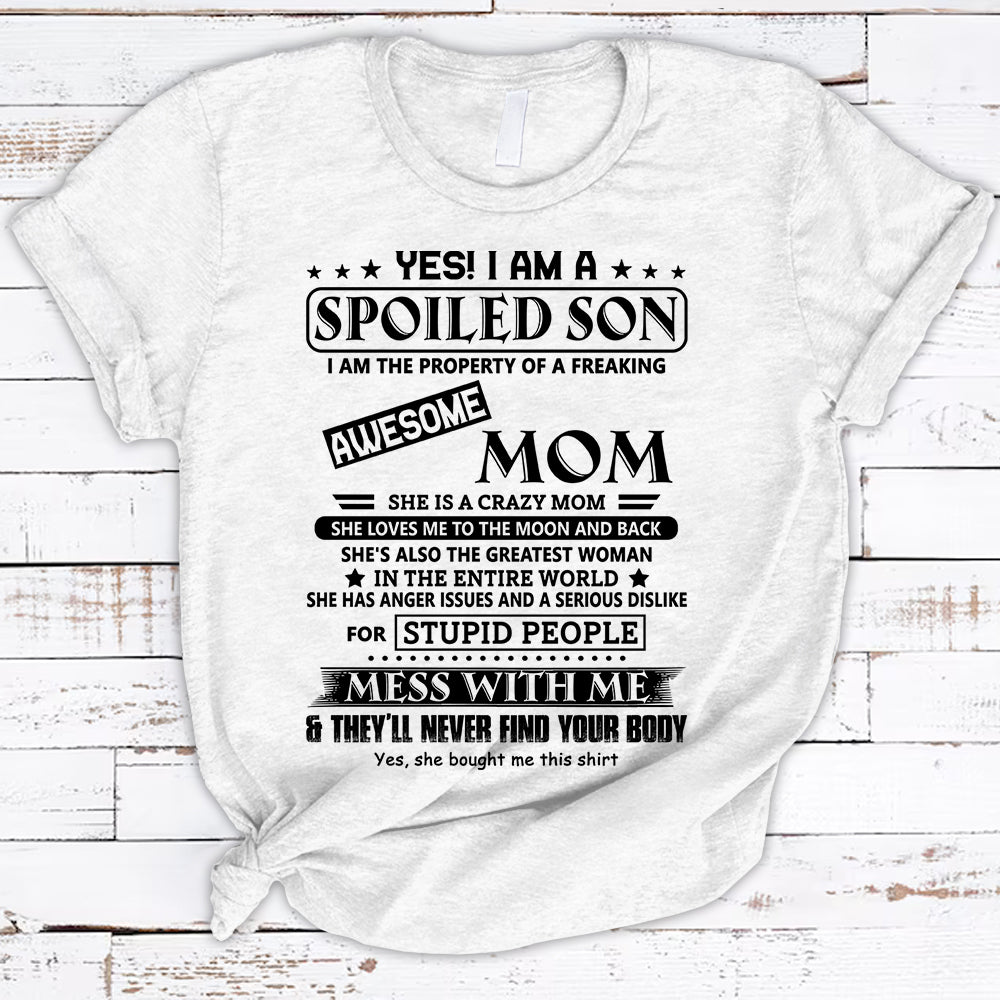 Yes I Am A Spoiled Son I’M The Property Of A Freaking Awesome Mom Shirts For Son Hg98 Trhn