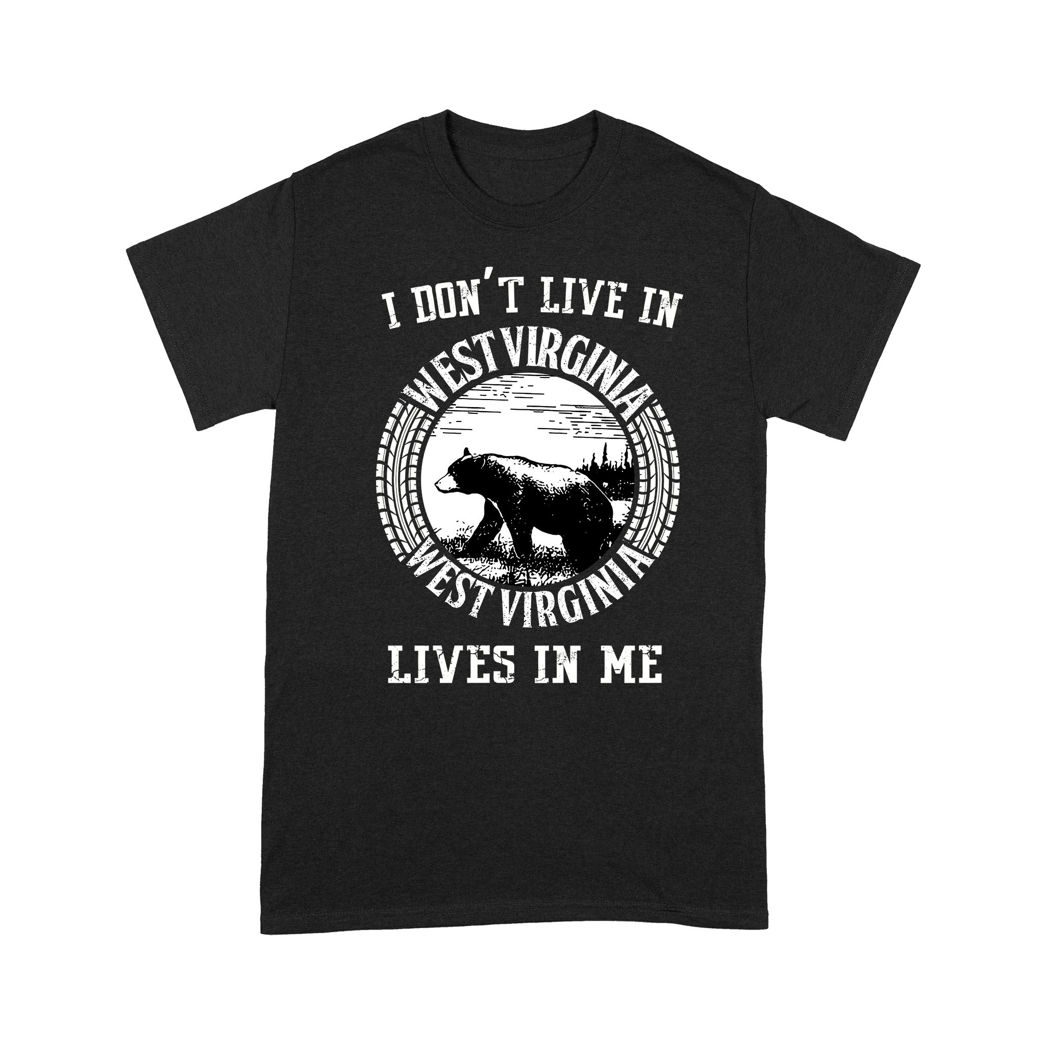 I Don’t Live In West Virginia West Virginia Lives In Me – Standard T-shirt