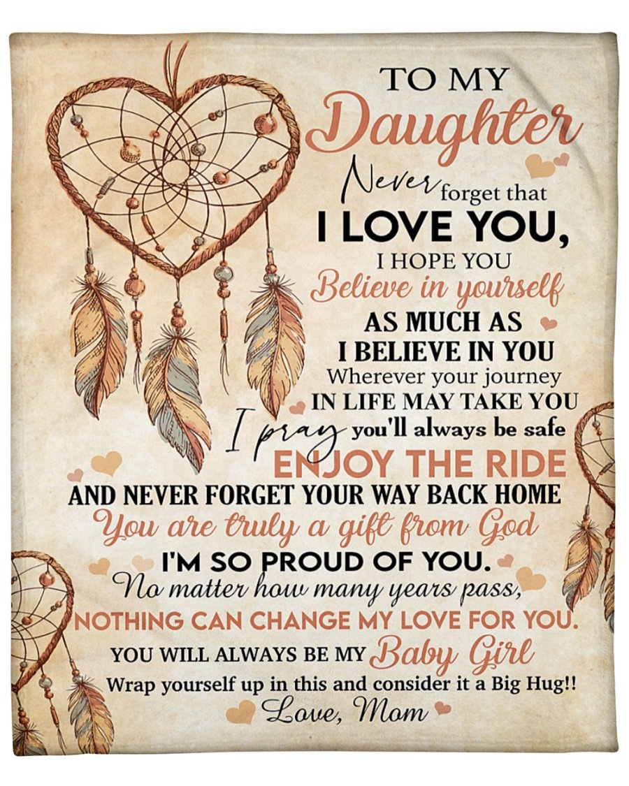 To My Daughter Never Forget That I Love You I Hope You Belive In Yourself – Dream Catcher Blanket Gift For Daughter Family Birthday Gift Home Decor Bedding Couch Sofa Soft And Comfy Cozy