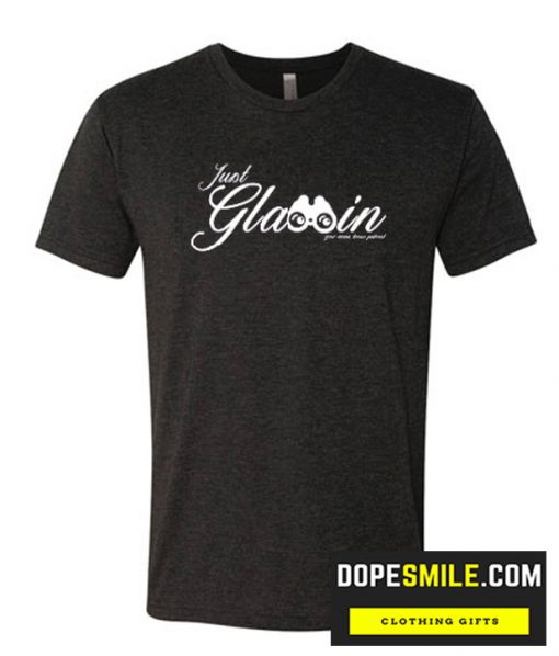 Just Glassin cool  T-Shirt