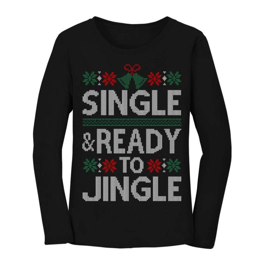 Single & Ready to Jingle Ugly Christmas Women Long Sleeve T-Shirt