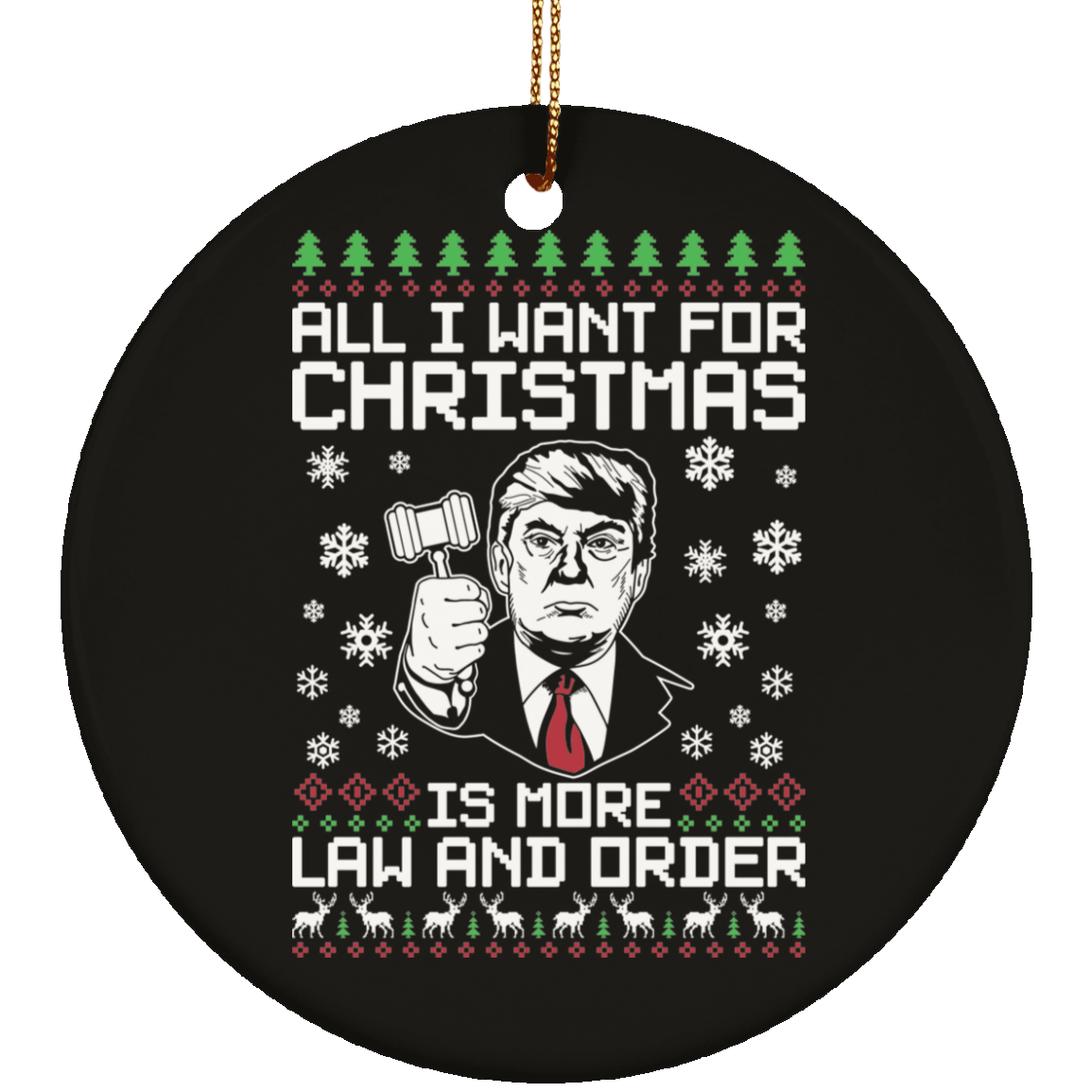 All I Want For Christmas Is More Law And Order Ugly Christmas Ornament