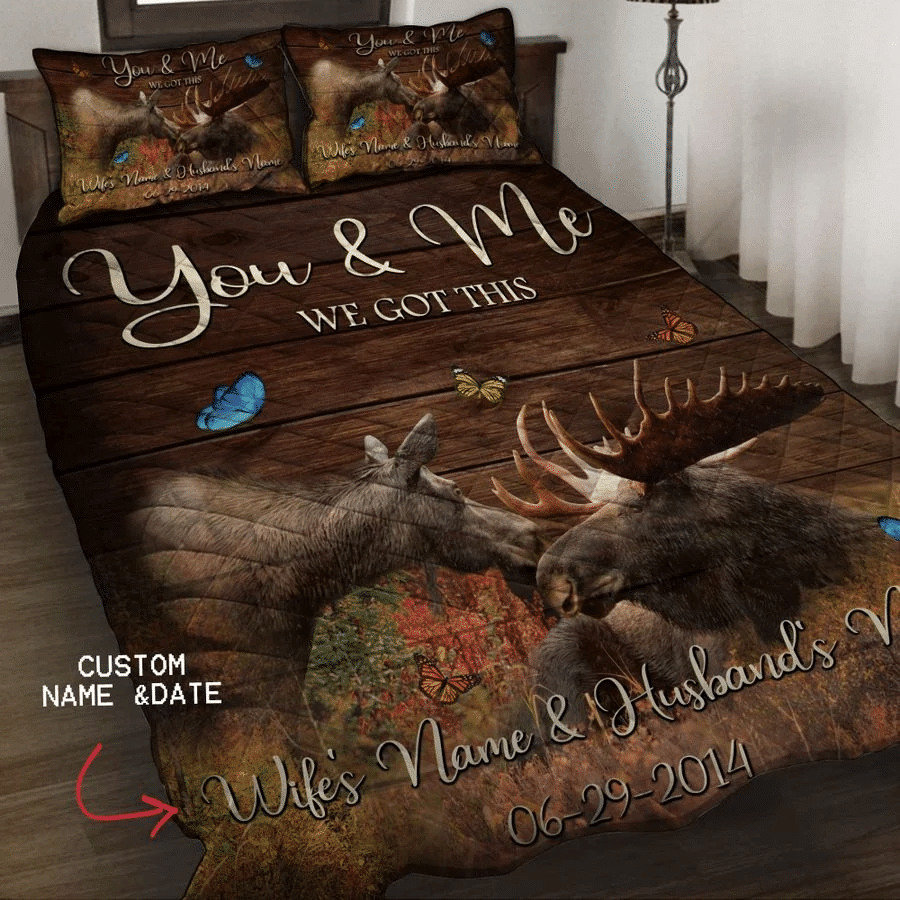 You & Me We Got This – Moose Hunting Lovers Quilt Bed Set & Quilt Blanket