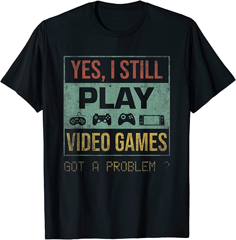 Yes I still play video games Funny Vintage Gamer Gaming T-Shirt