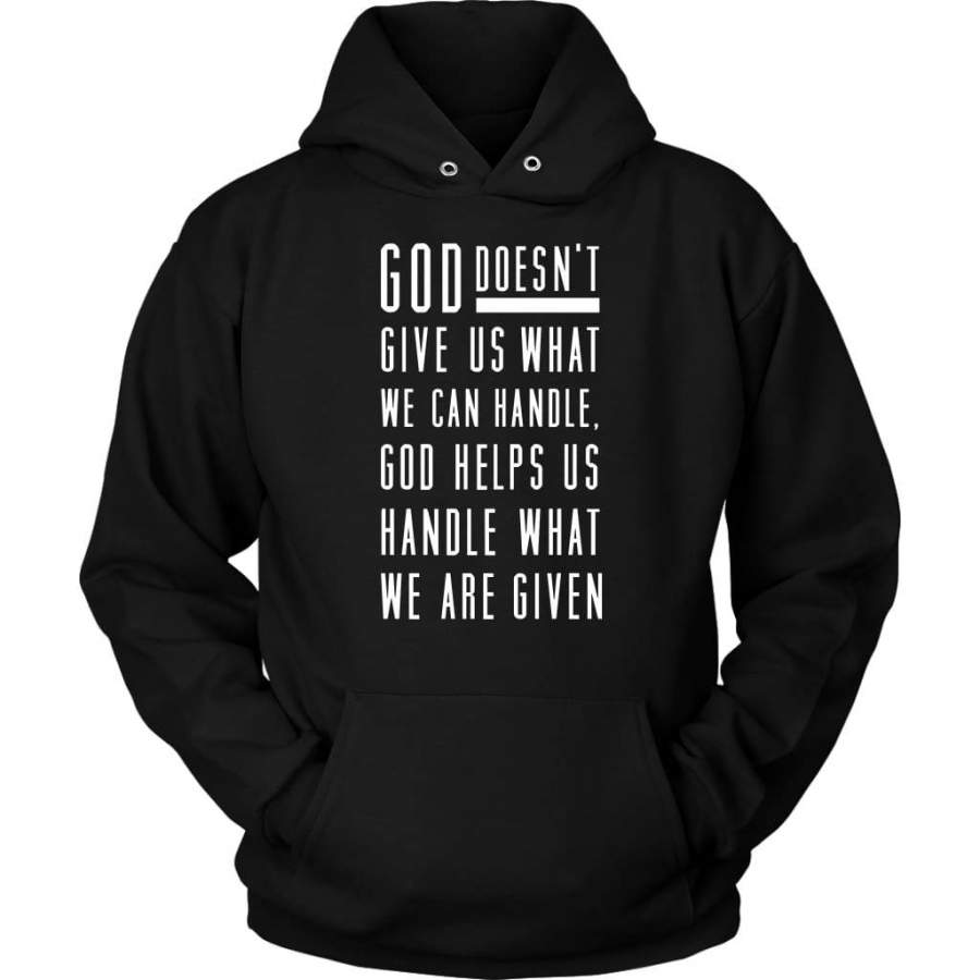 God helps us handle what we are given hoodie