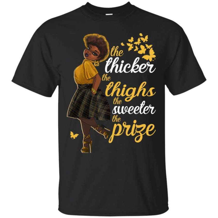 Black Girl T-Shirt The Thicker The Thighs The Sweeter The Prize Buy Tees Cute Gift Shirts