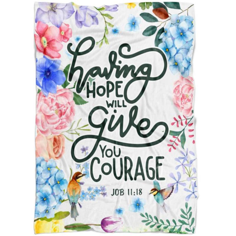 Job 11:18 Having hope will give you courage fleece blanket