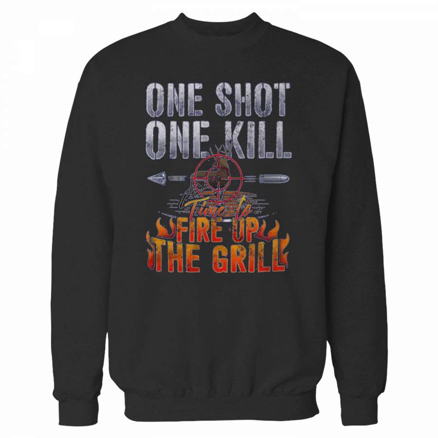 One Shot One Kill Time To Fire Up The Grill Deer Hunting Sweatshirt