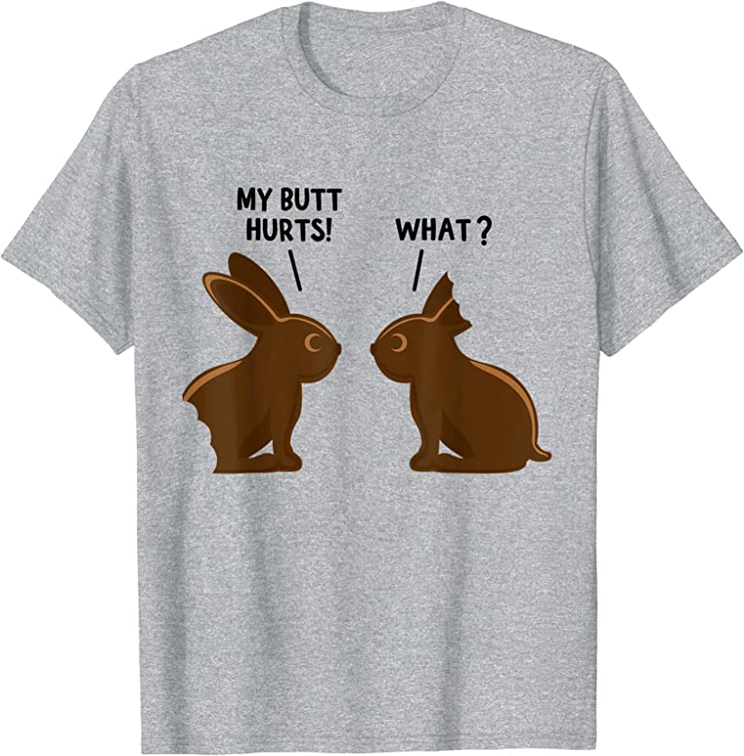 My Butt Hurts Deaf Easter Chocolate Bunny Funny Meme Joke T-Shirt