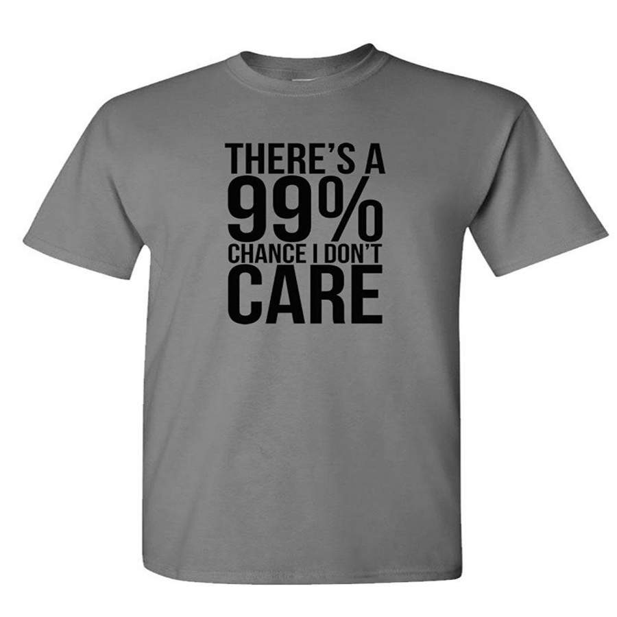 99% Chance I Don’T Care Sarcastic Meme Mens Cotton T-Shirt Fashion Short Sleeved T Shirts O-Neck Summer Loose Funny Tee Shirt For Men