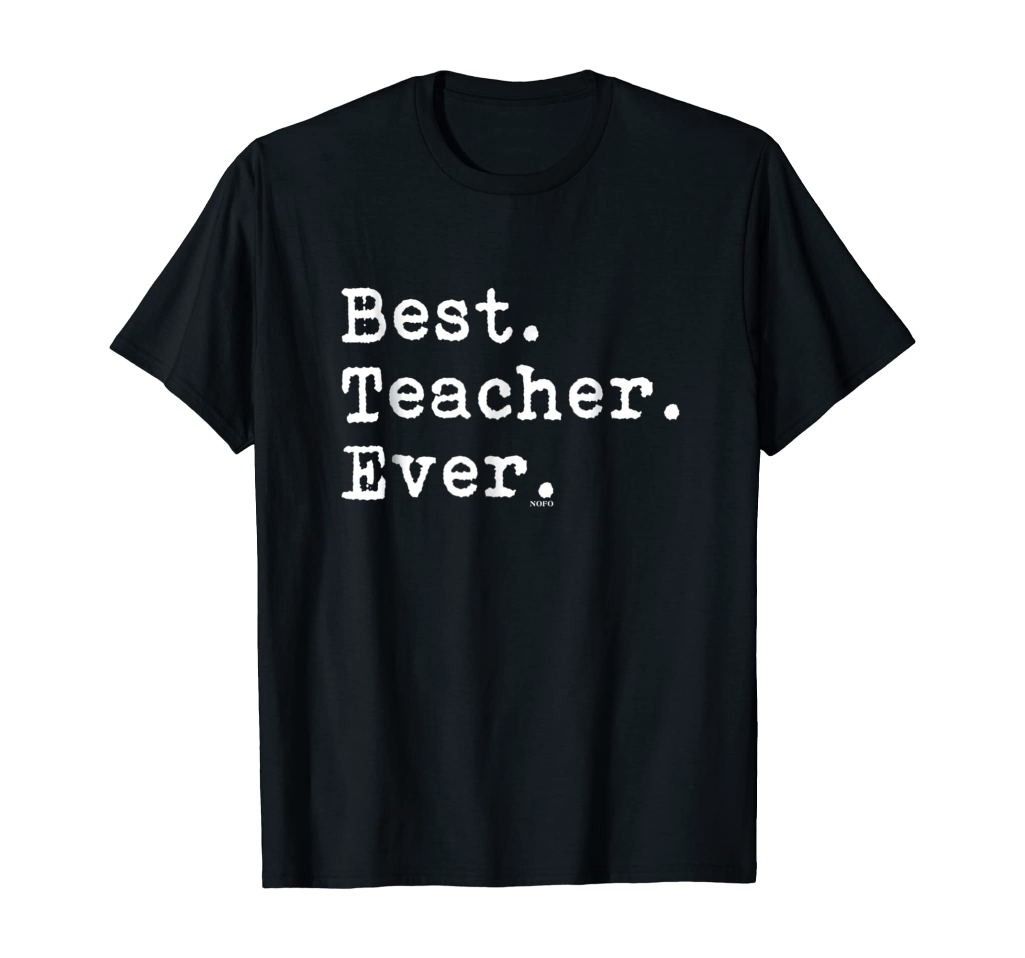 Best Teacher Ever, Best. Teacher. Ever. T-Shirt