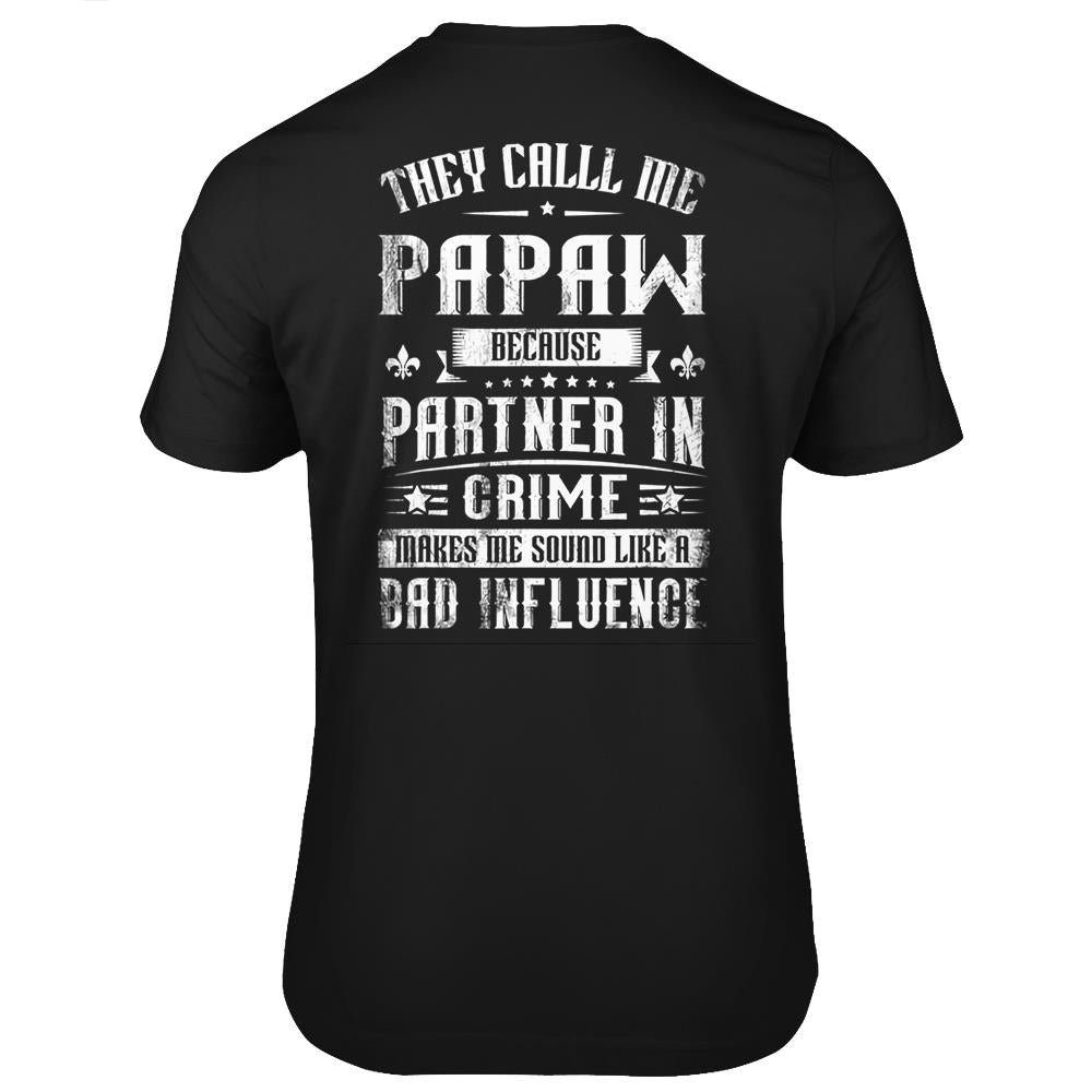 They Call Me Papaw Because Partner In Crime Gift Fathers Day T Shirts Print On Back