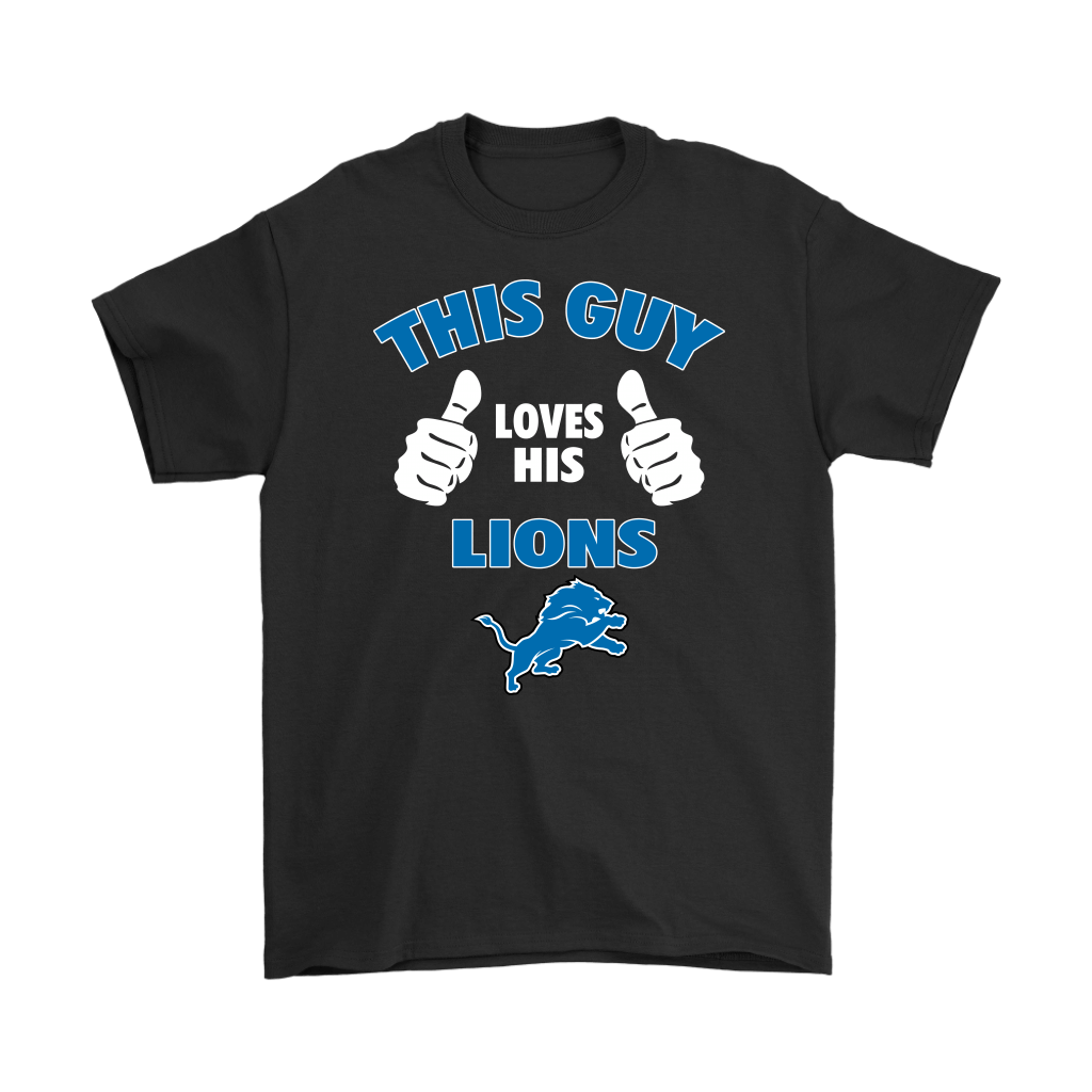 Shop from 1000 unique This Guy Loves His Detroit Lions Shirts