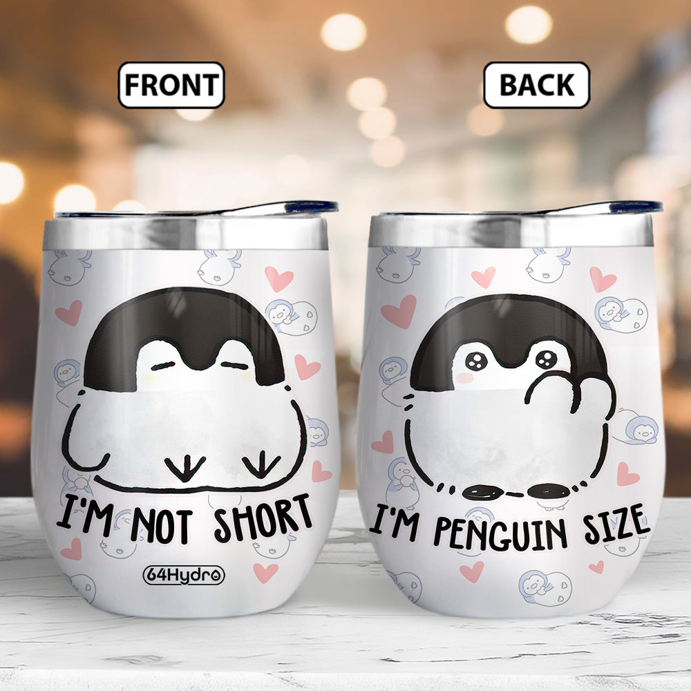 Penguin Im Not Short Im Penguin Size Hhay2704005Y Wine Tumbler