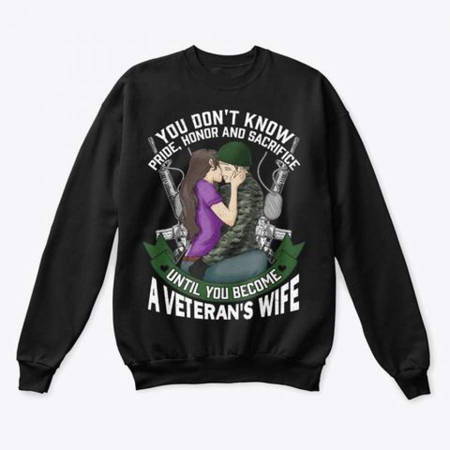 You Don’t Know A Veteran’s Wife Limited Classic T-Shirt Sweatshirt