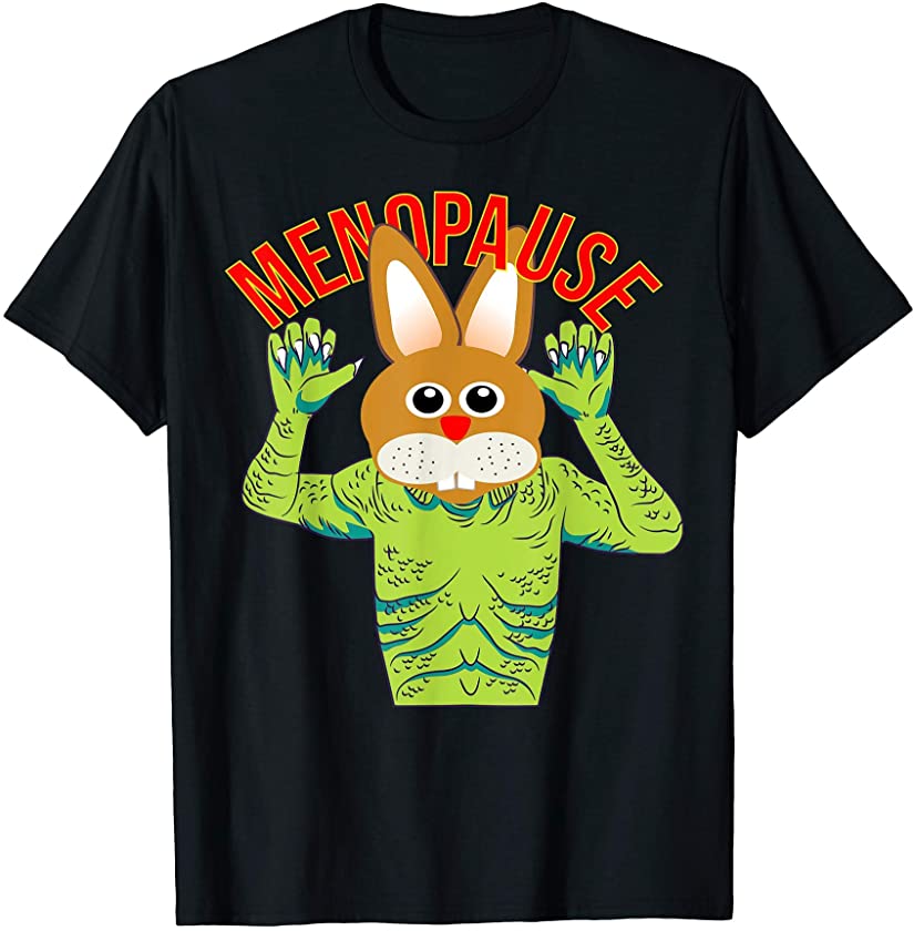 Menopause Bunny Monster T-Shirt