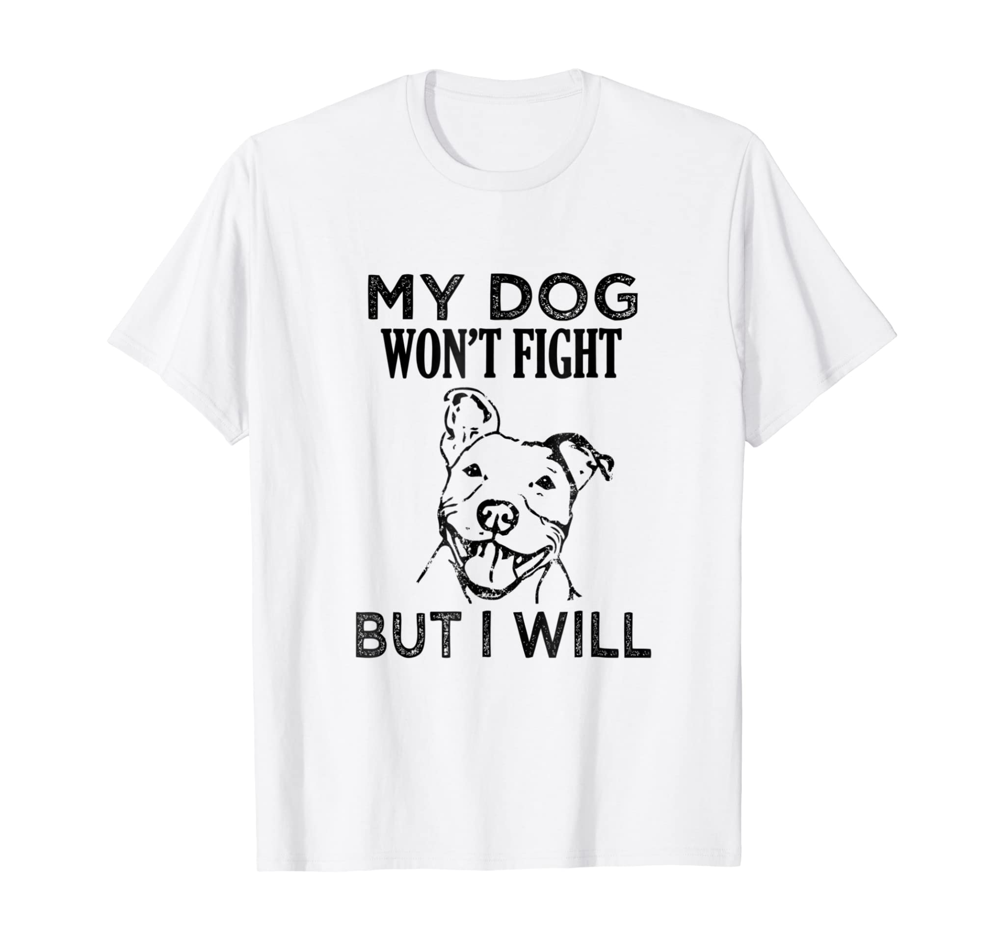 My Dog Won’t Fight But I Will – Pitbull saying shirt, gift