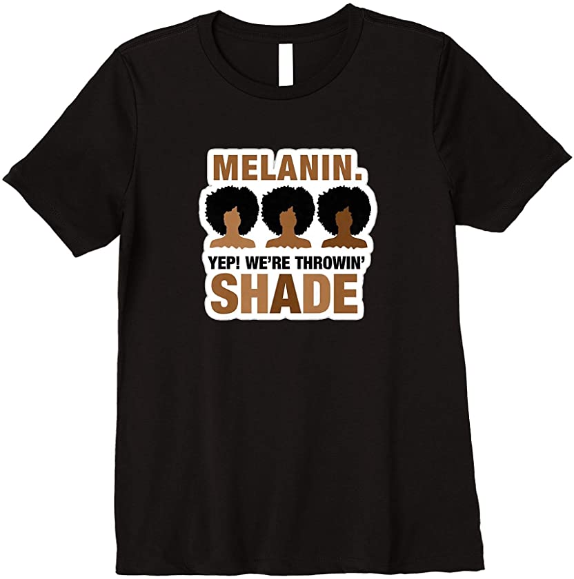 Womens #MaybeImHigh Melanin throwing shade Black History Month Premium T-Shirt