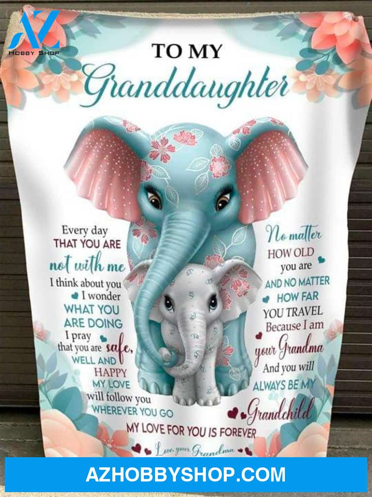 Gift For Granddaughter Blanket  Elephant To My Granddaughter You Will Always Be My Grandchild