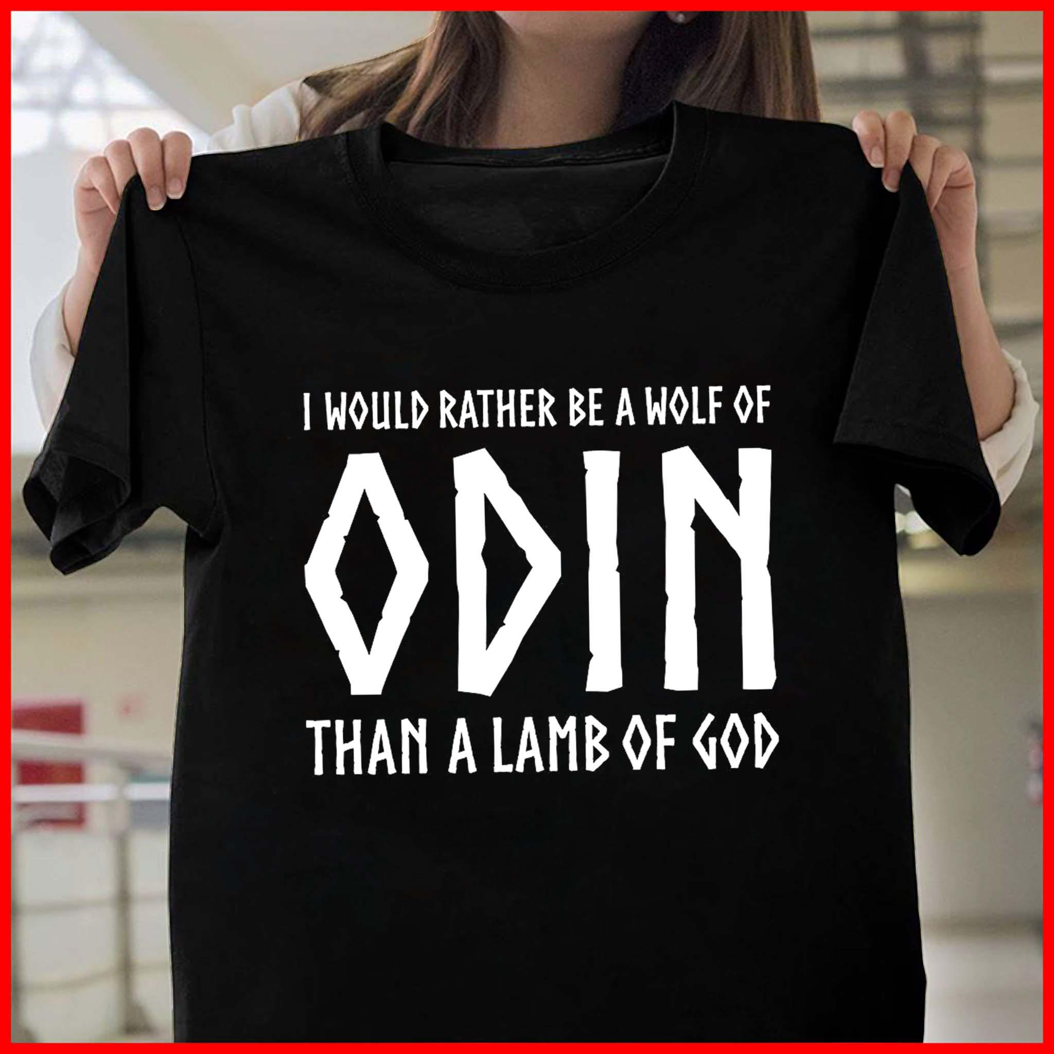 I Would Rather Be A Wolf Of Odin Than A Lamb Of God Gift Standard/Premium T-Shirt